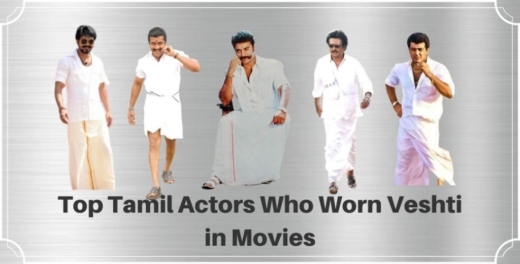 10 Top Tamil Actors Worn Veshti in Movies and Made the Role Perfect