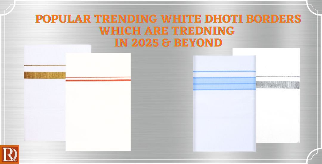 Read more about the article Popular White Dhoti Borders Which Are Trending in 2025 and 2026