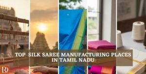Read more about the article Top 5 Silk Saree Manufacturing Places in Tamil Nadu