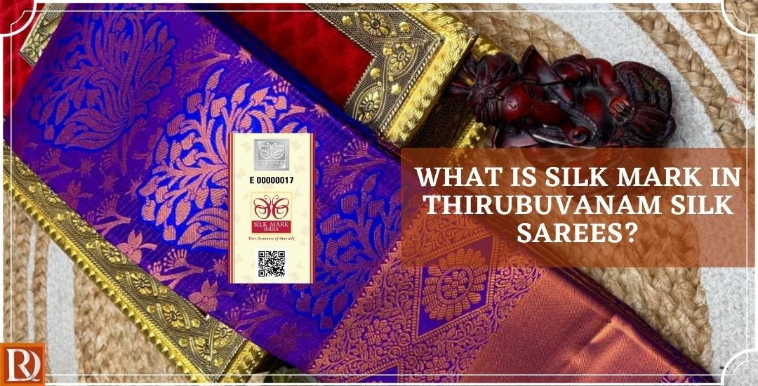 You are currently viewing What is Silk Mark in Thirubuvanam Silk Sarees? How to Verify and Why It Matters