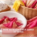 How to Wash a Silk Saree at Home: 2 Practical Methods